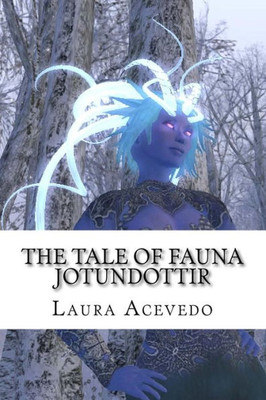 The Tale Of Fauna Jotundottir: An Illustrated Fairy Tale Book Created In Virtual Reality