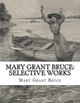 Mary Grant Bruce: Selective Works