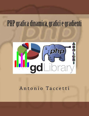 Php Grafica Dinamica, Grafici E Gradienti (Italian Edition)