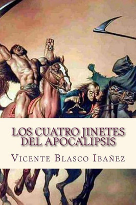 Los Cuatro Jinetes Del Apocalipsis (Spanish Edition)