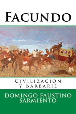 Facundo: Civilizacion Y Barbarie (Nuestramerica) (Spanish Edition)