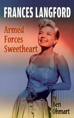 Frances Langford: Armed Forces Sweetheart (Hardback)