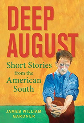 Deep August: Short Stories from the American South
