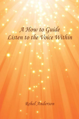 A How To Guide Listen To The Voice Within