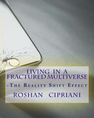 Living In A Fractured Multiverse:The Reality Shift Effect