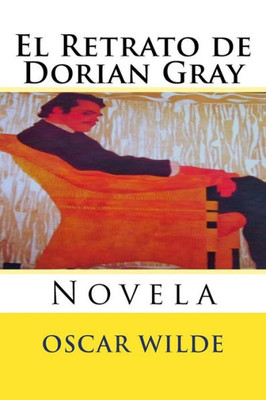 El Retrato De Dorian Gray: Novela (Spanish Edition)