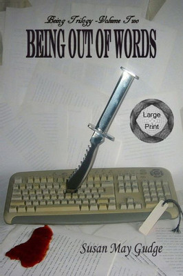 Large Print - Being Out Of Words (Being Trilogy)