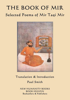 The Book Of Mir: Selected Poems Of Mir Taqi Mir