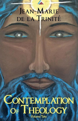 Contemplation Of Theology: Volume Two (Trinity)