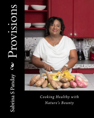 Provisions: Cooking Healthy With Nature'S Bounty