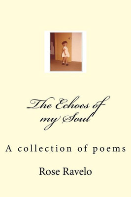 The Echoes Of My Soul A Collection Of Poems