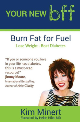Your New Bff,: Burn Fat For Fuel, Lose Weight, Beat Diabetes