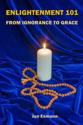 Enlightenment 101: From Ignorance To Grace