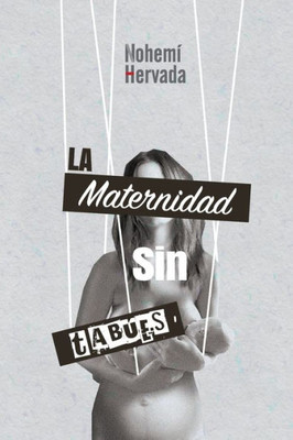 La Maternidad Sin Tabues (Spanish Edition)