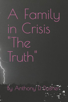 The Truth (A Family In Crisis, The Series!!!)