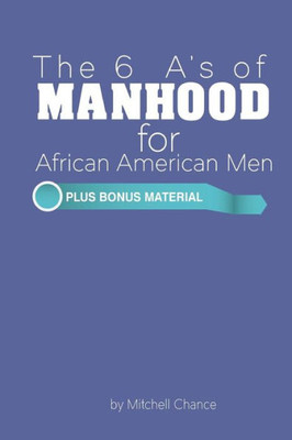 The 6 A'S Of Manhood For African American Men
