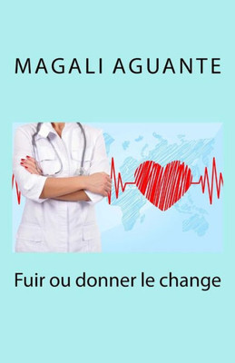 Fuir Ou Donner Le Change (French Edition)