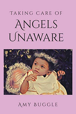 Taking Care of Angels Unaware - Paperback