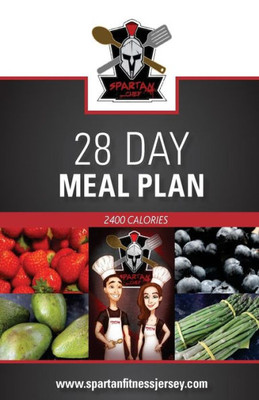 Spartan Chef - 28 Day Meal Plan: Spartan Chef - 28 Day Meal Plan (Spartan - 28 Day Meal Plan - 2400 Calories)