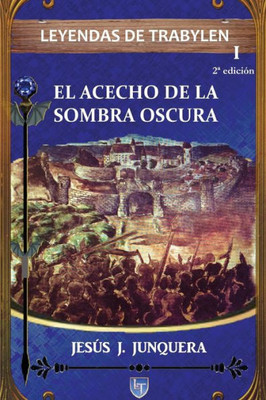 Leyendas De Trabylen: El Acecho De La Sombra Oscura (Spanish Edition)