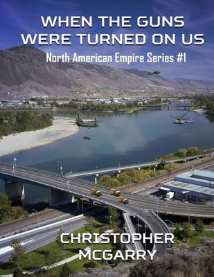 When The Guns Were Turned On Us (North American Empire Series)