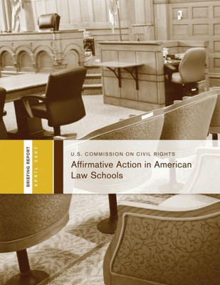 Affirmative Action In American Law Schools: A Briefing Before The United States Commission On Civil Rights