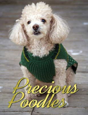 Precious Poodles (Dogs Picture Book - Precious Pooches)