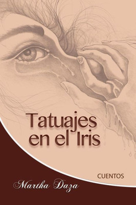 Tatuajes En El Iris (Spanish Edition)