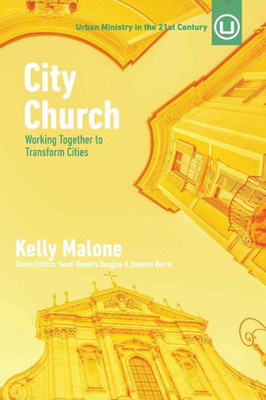 City Church: Working Together To Transform Cities (Urban Ministry In The 21St Century)