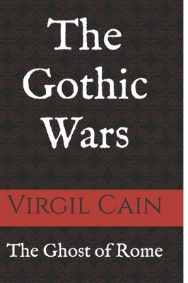 The Ghost Of Rome: The Gothic Wars
