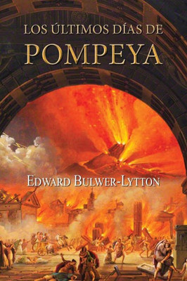 Los Últimos Días De Pompeya (Spanish Edition)