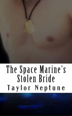 The Space Marine'S Stolen Bride (Alien Warrior Brides)