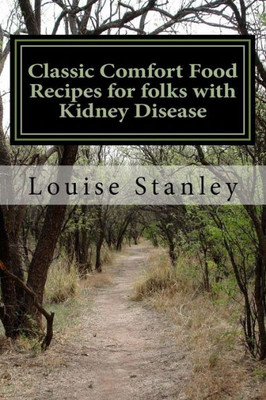 Classic Comfort Food Recipes For Folks With Kidney Disease: Top 15 American Classic Comfort Foods With Renal Recipes