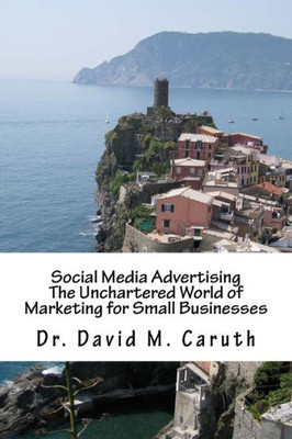 Social Media Advertising: The Unchartered World Of Marketing For Small Businesses