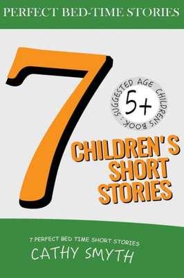 7 ChildrenS Short Stories: Short Stories For Kids, Kids Books, Bedtime Stories For Kids, Children Books, Early Readers (5+)