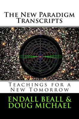 The New Paradigm Transcripts: Teachings For A New Tomorrow (The Second Cognition Series)