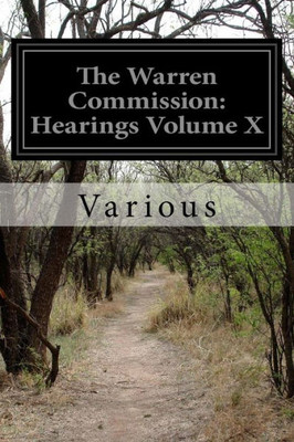 The Warren Commission: Hearings Volume X