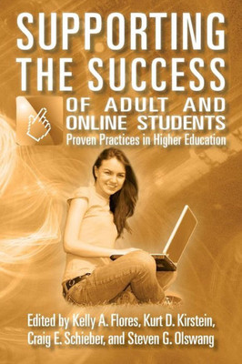 Supporting The Success Of Adult And Online Students: Proven Practices In Higher Education