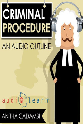 Criminal Procedure Audiolearn (Audio Law Outlines)