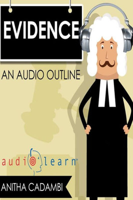 Evidence Law Audiolearn (Audio Law Outlines)
