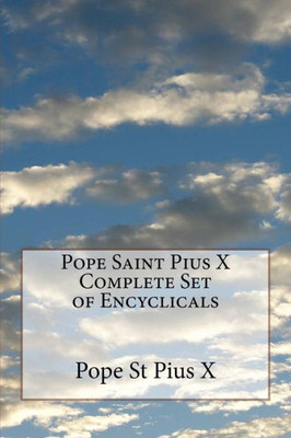 Pope Saint Pius X Complete Set Of Encyclicals