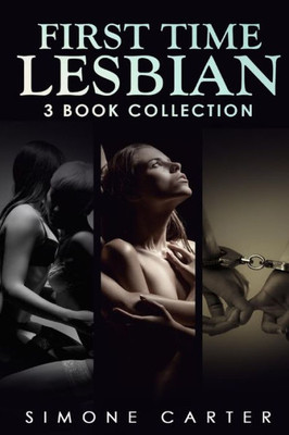 Lesbian: First Time Lesbian: Three Book Collection (First Time Lesbian, Lesbian Fiction, Lesbian Romance)