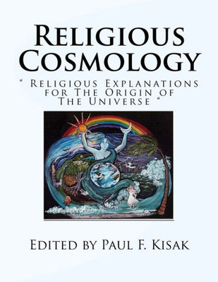 Religious Cosmology: " Religious Explanations For The Origin Of The Universe "
