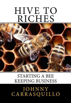 Hive To Riches: Starting A Beekeeping Business