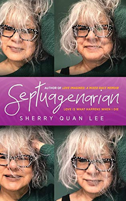 Septuagenarian: love is what happens when I die - Hardcover