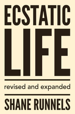 Ecstatic Life: Revised And Expanded