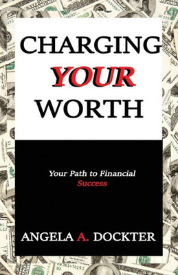 Charging Your Worth: Your Path To Financial Success