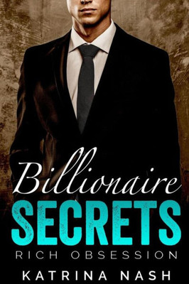 Billionaire: Secrets (Rich Obsession)