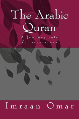 The Arabic Quran: A Journey Into Consciousness