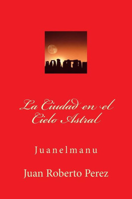 La Ciudad En El Cielo Astral (Esta Ciudad Es Mia) (Spanish Edition)
